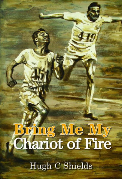 Bring Me My Chariot of Fire: The amazing true story behind the Oscar-winning film 'Chariots of Fire'