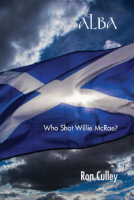 Title: Alba: Who Shot Willie McRae, Author: Ron Culley