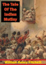 The Tale Of The Indian Mutiny [Illustrated Edition]