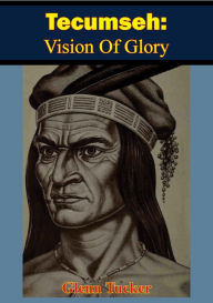 Title: Tecumseh: Vision Of Glory, Author: Glenn Tucker