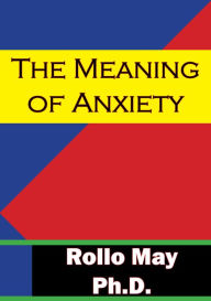 Title: The Meaning Of Anxiety, Author: Rollo May Ph.D.