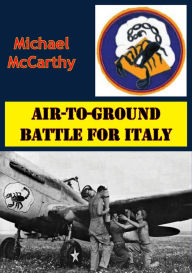 Title: Air-To-Ground Battle For Italy [Illustrated Edition], Author: Michael McCarthy