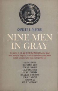 Title: Nine Men In Gray, Author: Charles L. Dufour