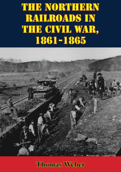 The Northern Railroads In The Civil War, 1861-1865