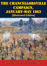 Title: The Chancellorsville Campaign, January-May 1863 [Illustrated Edition], Author: Bradford A. Wineman