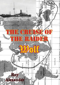 Title: The Cruise Of The Raider Wolf, Author: Roy Alexander