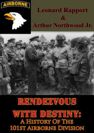 Title: Rendezvous With Destiny: A History Of The 101st Airborne Division, Author: Leonard Rapport