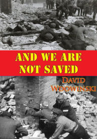Title: And We Are Not Saved, Author: David Wdowinski