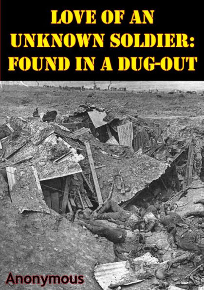Love Of An Unknown Soldier: Found In A Dug-Out [Illustrated Edition]