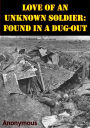 Love Of An Unknown Soldier: Found In A Dug-Out [Illustrated Edition]