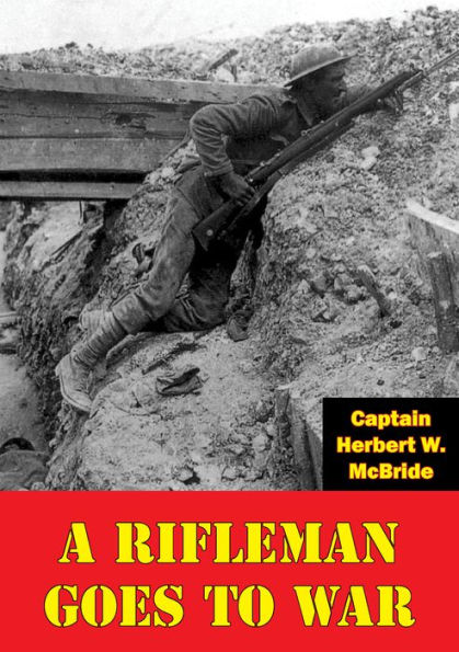 A Rifleman Goes To War [Illustrated Edition]