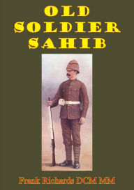 Title: Old Soldier Sahib, Author: Frank Richards DCM MM