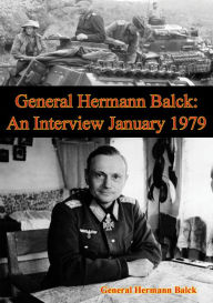 Title: General Hermann Balck: An Interview January 1979, Author: General Hermann Balck