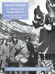 Title: Frozen Chosin: U.S. Marines At The Changjin Reservoir [Illustrated Edition], Author: Brigadier General Edwin H. Simmons