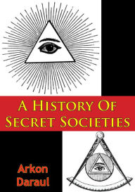 Title: A History Of Secret Societies, Author: Arkon Daraul