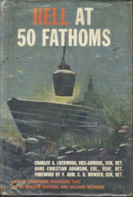 Title: Hell At 50 Fathoms, Author: Vice-Admiral Charles A Lockwood