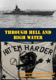 Title: Through Hell And Deep Water, Author: Vice-Admiral Charles A Lockwood