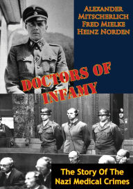 Title: Doctors Of Infamy: The Story Of The Nazi Medical Crimes, Author: Alexander Mitscherlich
