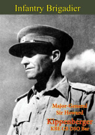 Title: Infantry Brigadier, Author: Major-General Sir Howard Kippenberger KBE CB DSO & Bar