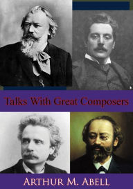 Title: Talks With Great Composers, Author: Arthur M. Abell