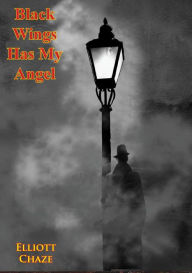 Title: Black Wings Has My Angel, Author: Lewis Elliott Chaze