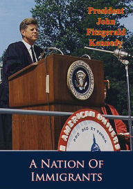 Title: A Nation Of Immigrants, Author: President John F. Kennedy
