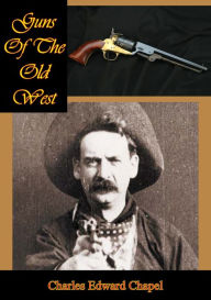 Title: Guns Of The Old West, Author: Charles Edward Chapel