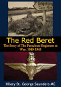 The Red Beret: The Story of the Parachute Regiment at War, 1940-1945