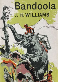 Title: Bandoola, Author: Lt.-Col. J. H. Williams O.B.E.