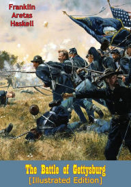 Title: The Battle of Gettysburg [Illustrated Edition], Author: Franklin Aretas Haskell