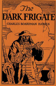 Title: The Dark Frigate, Author: Charles Boardman Hawes