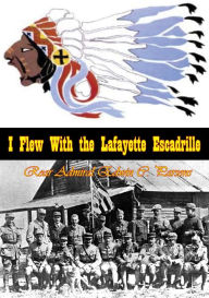 Title: I Flew With the Lafayette Escadrille, Author: Rear Admiral Edwin C. Parsons
