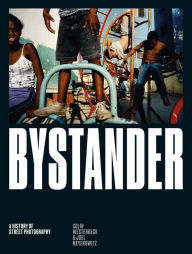 Title: Bystander: A History of Street Photography, Author: Colin Westerbeck