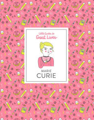 Title: Little Guides to Great Lives: Marie Curie, Author: Isabel Thomas