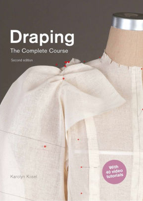 Draping The Complete Course Second Edition By Karolyn Kiisel