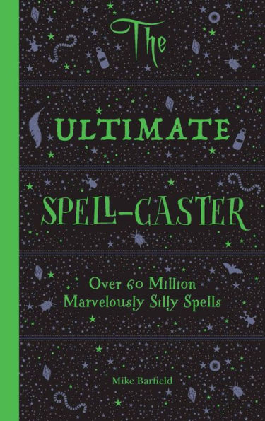 The Ultimate Spell-Caster: Over 60 million marvelously silly spells