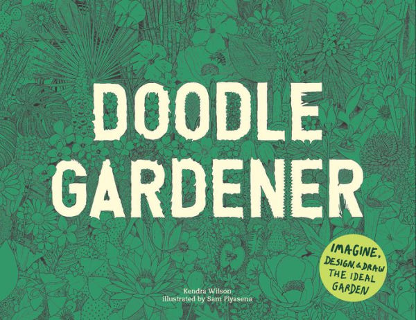 Doodle Gardener: Imagine, Design, and Draw the Ideal Garden