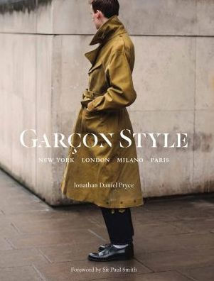 Garcon Style: New York, London, Milano, Paris (Best selling street photography book, for fans street style fashion and photography)