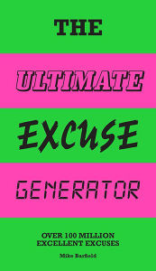 Title: The Ultimate Excuse Generator: Over 100 million excellent excuses (funny, joke, flip book), Author: Mike Barfield