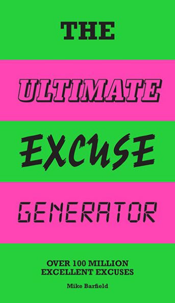 The Ultimate Excuse Generator: Over 100 million excellent excuses (funny, joke, flip book)