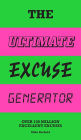 The Ultimate Excuse Generator: Over 100 million excellent excuses (funny, joke, flip book)