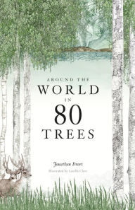 Title: Around the World in 80 Trees, Author: Jonathan Drori