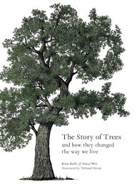 Title: The Story of Trees: And How They Changed the Way We Live, Author: David West