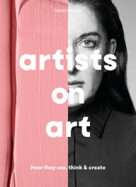 Title: Artists on Art: How They See, Think & Create, Author: Holly Black