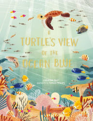 Title: A Turtle's View of the Ocean Blue, Author: Catherine Barr
