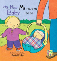 Title: Mi Nuevo Bebé/My New Baby, Author: Rachel Fuller