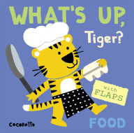 Title: What's Up Tiger?: Food, Author: Cocoretto