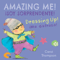 Title: ¡Me disfrazo!/Dressing Up!: ¡Soy sorprendente!/Amazing Me!, Author: Carol Thompson