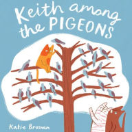 Title: Keith Among the Pigeons, Author: Katie Brosnan