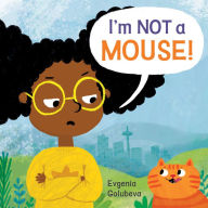 Title: I'm NOT A Mouse!, Author: Evgenia Golubeva